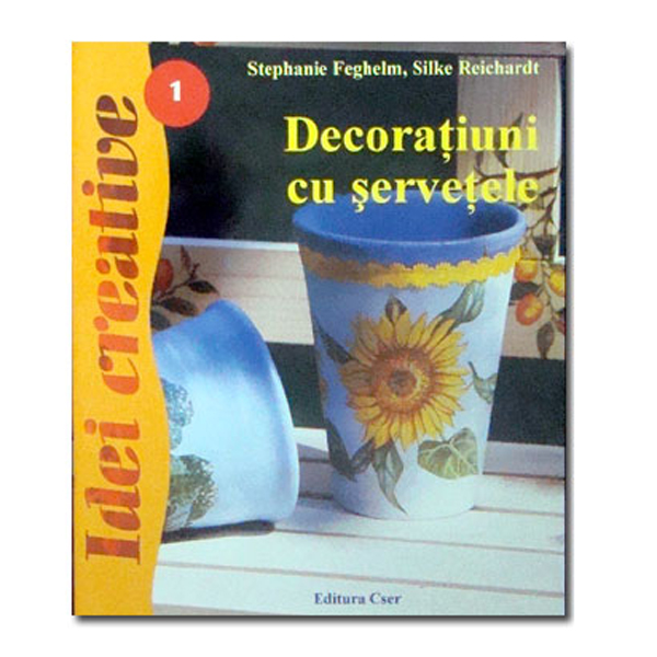 Decoratiuni cu servetele - Ed. a III-a - Idei Creative 01