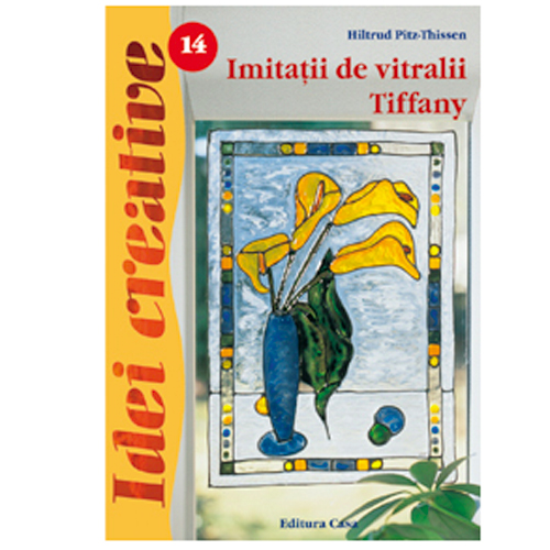 Imitatii de vitralii Tiffany - Ed.II - Idei Creative 14